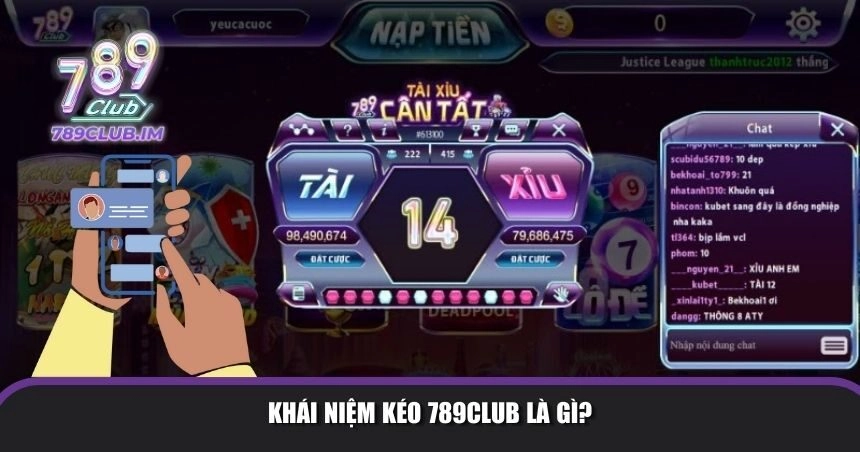 Khái niệm kéo 789Club là gì?