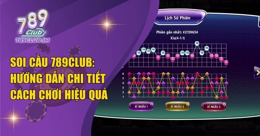 Soi Cầu 789Club: Những Cách Soi Cầu Hiệu Quả Hiện Nay